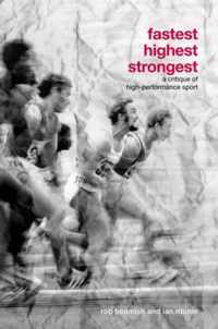 Fastest, Highest, Strongest: A Critique of High-Performance Sport