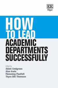 How to Lead Academic Departments Successfully