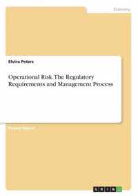 Operational Risk. The Regulatory Requirements and Management Process