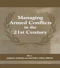 Managing Armed Conflicts in the 21st Century