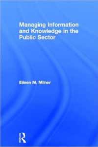 Managing Information and Knowledge in the Public Sector