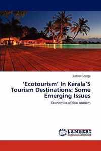 'Ecotourism' In Kerala'S Tourism Destinations: Some Emerging Issues