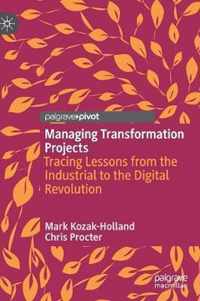 Managing Transformation Projects: Tracing Lessons from the Industrial to the Digital Revolution