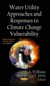 Water Utility Approaches & Responses to Climate Change Vulnerability