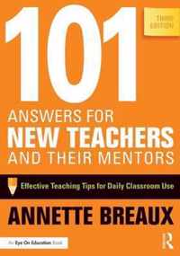 101 Answers for New Teachers and Their Mentors