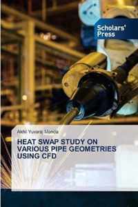 Heat Swap Study on Various Pipe Geometries Using Cfd