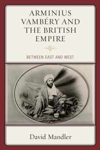 Arminius Vambery and the British Empire