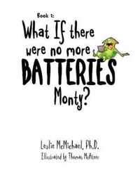 What if there were no more batteries, Monty?