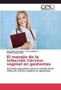 El manejo de la infeccion Cervico-vaginal en gestantes