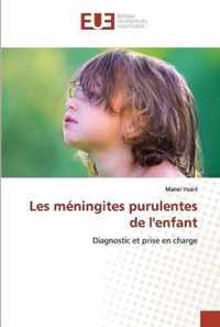 Les meningites purulentes de l'enfant