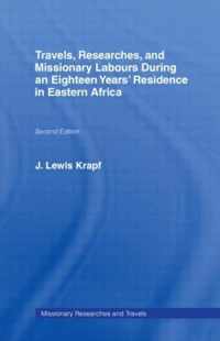 Travels, Researches and Missionary Labours During an Eighteen Years' Residence in Eastern Africa