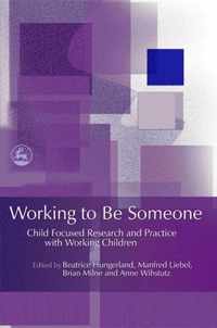 Working To Be Someone