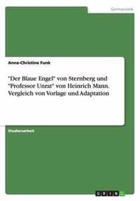 Der Blaue Engel von Sternberg und Professor Unrat von Heinrich Mann. Vergleich von Vorlage und Adaptation