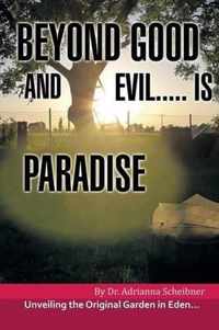 Beyond Good and Evil..... Is Paradise