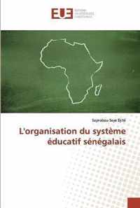 L'organisation du systeme educatif senegalais