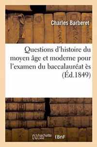 Questions d'Histoire Du Moyen Age Et Moderne Pour l'Examen Du Baccalaureat Es Lettres