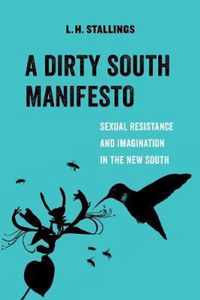 A Dirty South Manifesto  Sexual Resistance and Imagination in the New South