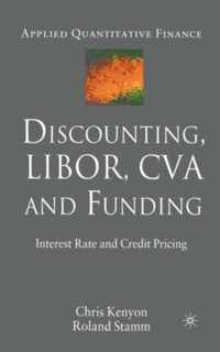 Discounting, LIBOR, CVA and Funding