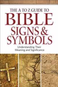 The A to Z Guide to Bible Signs and Symbols