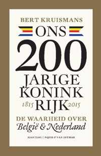 Ons 200-jarige Koninkrijk 1815-2015