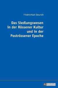 Das Siedlungswesen in der Rössener Kultur und in der Poströssener Epoche