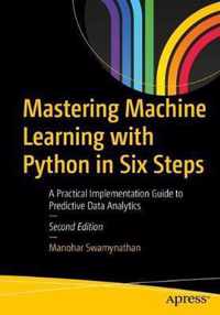 Mastering Machine Learning with Python in Six Steps