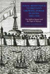 Naval Resistance to Britain's Growing Power in India, 1660-1800: The Saffron Banner and the Tiger of Mysore