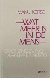 Wat meer is in de mens : over zingeving aan het ziekbed