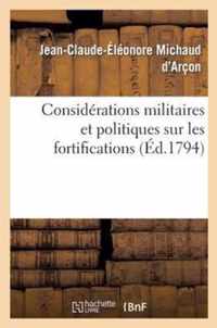 Considerations Militaires Et Politiques Sur Les Fortifications, Par Le Cen Michaud (Darcon), ...