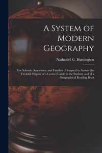 A System of Modern Geography: for Schools, Academies, and Families
