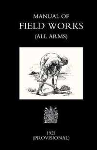 Manual of Field Works (all Arms) 1921