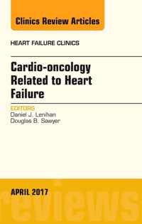 Cardio-oncology Related to Heart Failure, An Issue of Heart Failure Clinics