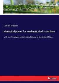 Manual of power for machines, shafts and belts