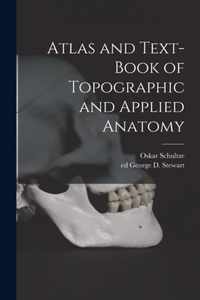 Atlas and Text-book of Topographic and Applied Anatomy