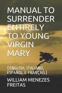 Manual to Surrender Entirely to Young Virgin Mary