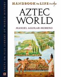 Handbook to Life in the Aztec World