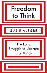 Freedom to Think: The Long Struggle to Liberate Our Minds