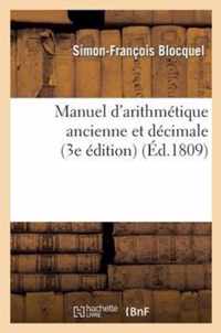 Manuel d'Arithmetique Ancienne Et Decimale (3e Edition)