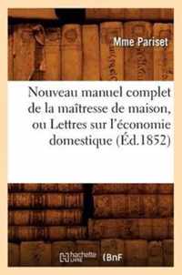 Nouveau Manuel Complet de la Maitresse de Maison, Ou Lettres Sur l'Economie Domestique (Ed.1852)