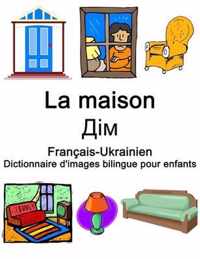 Francais-Ukrainien La maison /  Dictionnaire d'images bilingue pour enfants