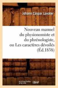 Nouveau Manuel Du Physionomiste Et Du Phrenologiste, Ou Les Caracteres Devoiles (Ed.1838)