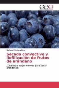 Secado convectivo y liofilizacion de frutos de arandano