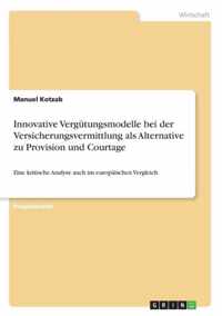 Innovative Vergutungsmodelle bei der Versicherungsvermittlung als Alternative zu Provision und Courtage