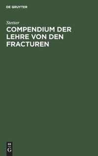 Compendium Der Lehre Von Den Fracturen