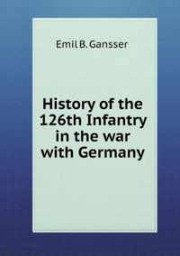 History of the 126th Infantry in the war with Germany