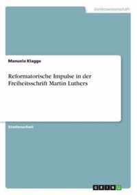 Reformatorische Impulse in der Freiheitsschrift Martin Luthers