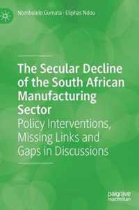 The Secular Decline of the South African Manufacturing Sector