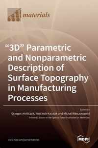 3D Parametric and Nonparametric Description of Surface Topography in Manufacturing Processes