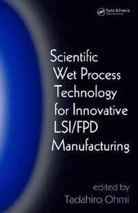 Scientific Wet Process Technology for Innovative LSI/FPD Manufacturing