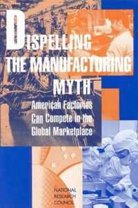 Dispelling the Manufacturing Myth